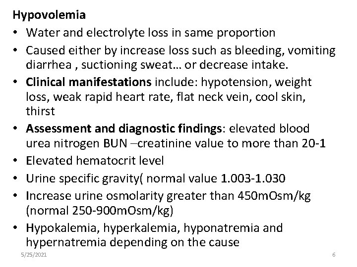 Hypovolemia • Water and electrolyte loss in same proportion • Caused either by increase