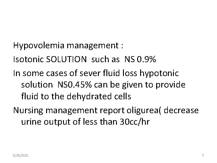 Hypovolemia management : Isotonic SOLUTION such as NS 0. 9% In some cases of