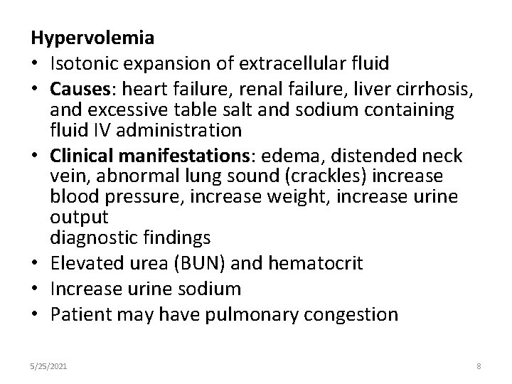 Hypervolemia • Isotonic expansion of extracellular fluid • Causes: heart failure, renal failure, liver