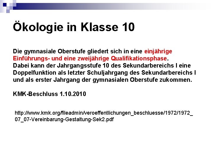 Ökologie in Klasse 10 Die gymnasiale Oberstufe gliedert sich in eine einjährige Einführungs- und