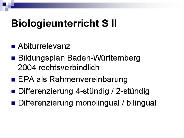 Biologieunterricht S II Abiturrelevanz n Bildungsplan Baden-Württemberg 2004 rechtsverbindlich n EPA als Rahmenvereinbarung n