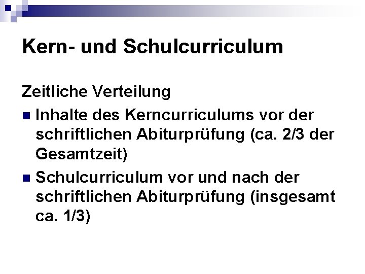 Kern- und Schulcurriculum Zeitliche Verteilung n Inhalte des Kerncurriculums vor der schriftlichen Abiturprüfung (ca.