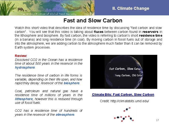 II. Climate Change Fast and Slow Carbon Watch this short video that describes the