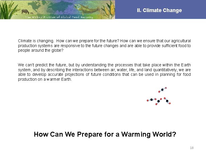 II. Climate Change Climate is changing. How can we prepare for the future? How