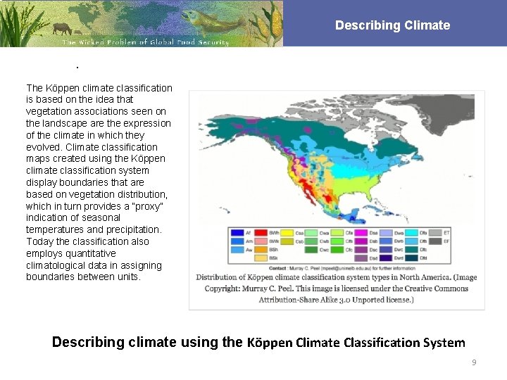 Describing Climate. The Köppen climate classification is based on the idea that vegetation associations