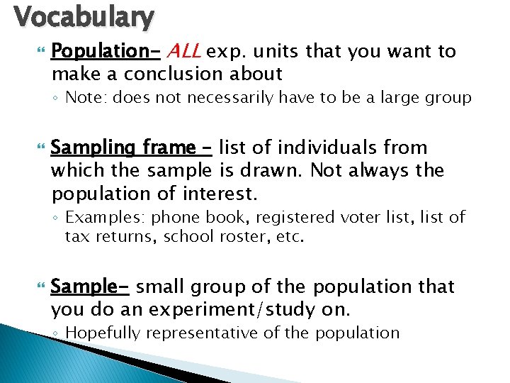 Vocabulary Population- ALL exp. units that you want to make a conclusion about ◦