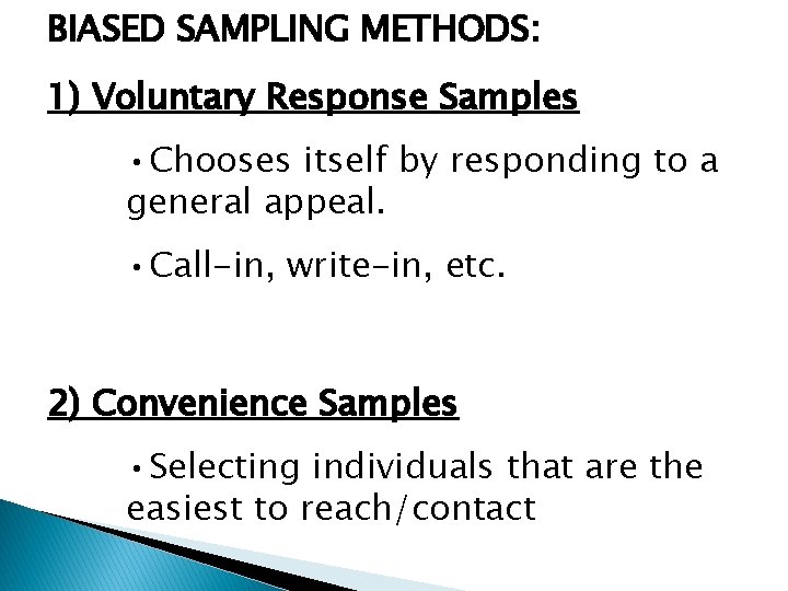 BIASED SAMPLING METHODS: 1) Voluntary Response Samples • Chooses itself by responding to a