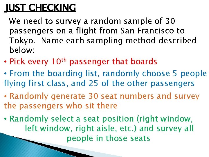 JUST CHECKING We need to survey a random sample of 30 passengers on a