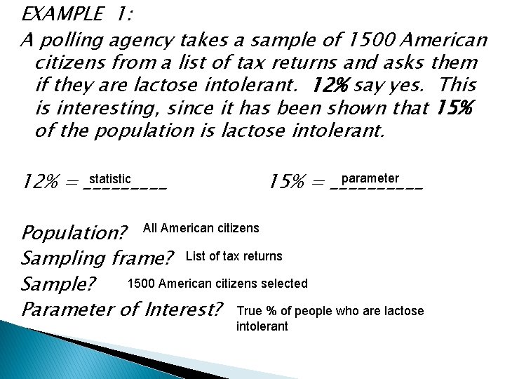 EXAMPLE 1: A polling agency takes a sample of 1500 American citizens from a