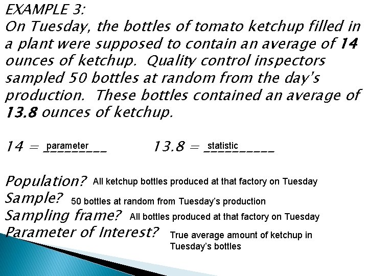 EXAMPLE 3: On Tuesday, the bottles of tomato ketchup filled in a plant were