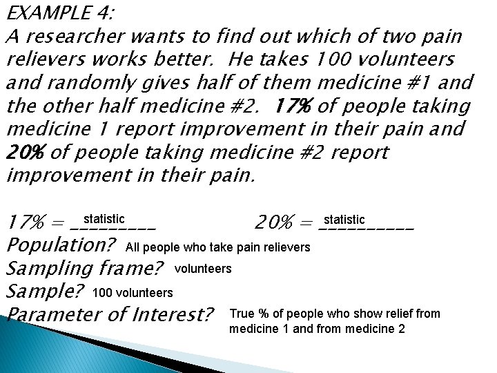 EXAMPLE 4: A researcher wants to find out which of two pain relievers works