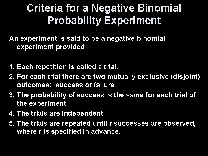 Criteria for a Negative Binomial Probability Experiment An experiment is said to be a Criteria for a Negative Binomial Probability Experiment An experiment is said to be a
