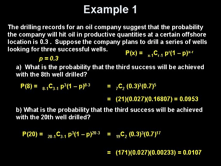 Example 1 The drilling records for an oil company suggest that the probability the Example 1 The drilling records for an oil company suggest that the probability the