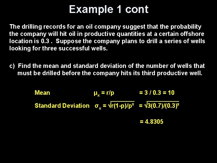 Example 1 cont The drilling records for an oil company suggest that the probability Example 1 cont The drilling records for an oil company suggest that the probability