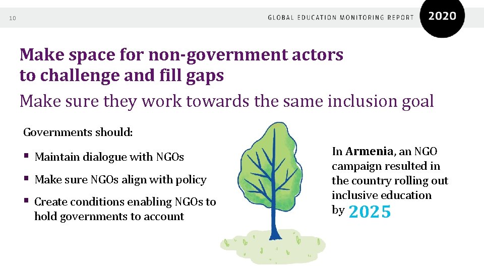 10 Make space for non-government actors to challenge and fill gaps Make sure they