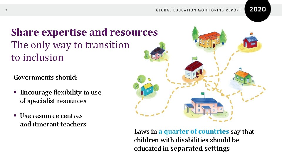 7 Share expertise and resources The only way to transition to inclusion Governments should: