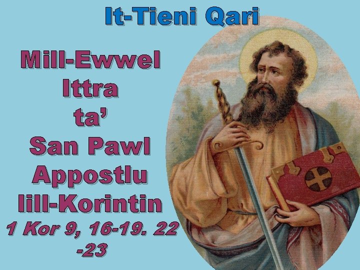 It-Tieni Qari Mill-Ewwel Ittra ta’ San Pawl Appostlu lill-Korintin 1 Kor 9, 16 -19.