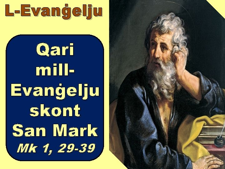 L-Evanġelju Qari mill. Evanġelju skont San Mark Mk 1, 29 -39 