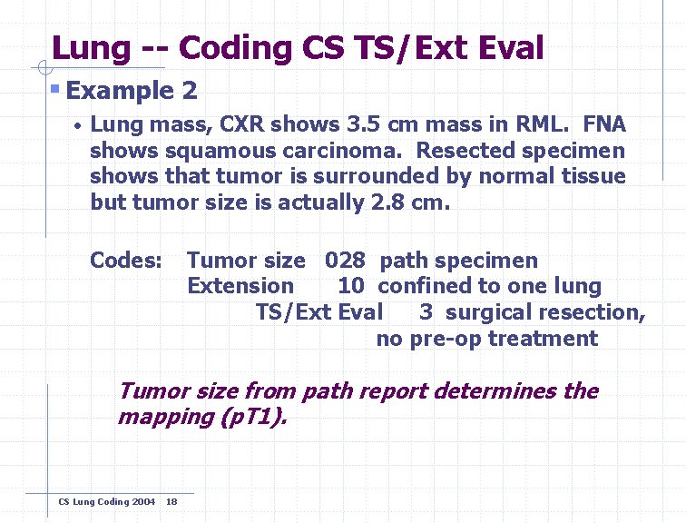 Lung -- Coding CS TS/Ext Eval § Example 2 • Lung mass, CXR shows