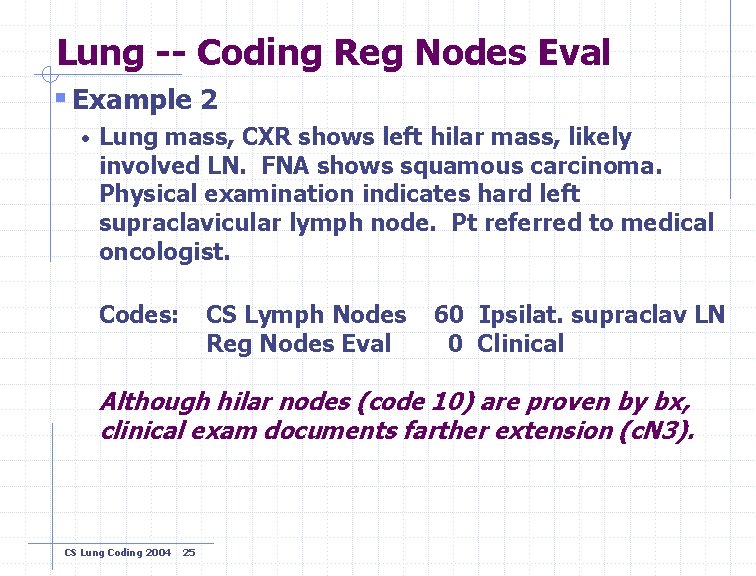 Lung -- Coding Reg Nodes Eval § Example 2 • Lung mass, CXR shows
