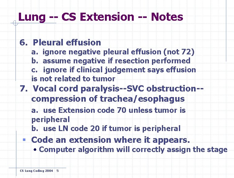 Lung -- CS Extension -- Notes 6. Pleural effusion a. ignore negative pleural effusion