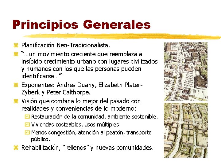 Principios Generales z Planificación Neo-Tradicionalista. z “…un movimiento creciente que reemplaza al insípido crecimiento