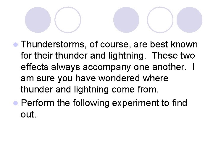 l Thunderstorms, of course, are best known for their thunder and lightning. These two l Thunderstorms, of course, are best known for their thunder and lightning. These two