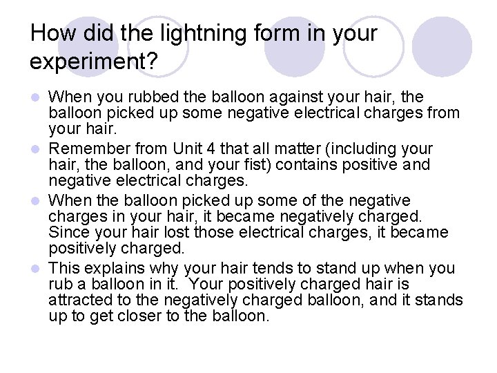 How did the lightning form in your experiment? When you rubbed the balloon against How did the lightning form in your experiment? When you rubbed the balloon against