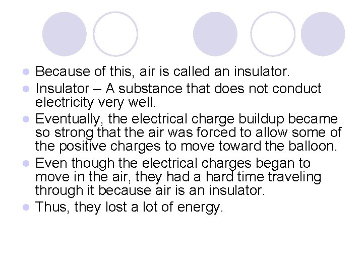 Because of this, air is called an insulator. Insulator – A substance that does Because of this, air is called an insulator. Insulator – A substance that does