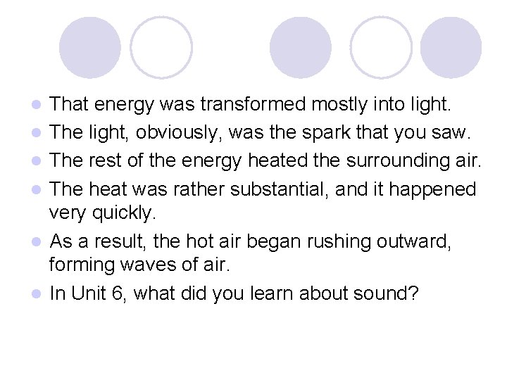 l l l That energy was transformed mostly into light. The light, obviously, was l l l That energy was transformed mostly into light. The light, obviously, was