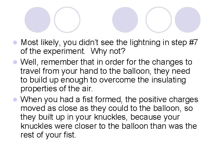 Most likely, you didn’t see the lightning in step #7 of the experiment. Why Most likely, you didn’t see the lightning in step #7 of the experiment. Why