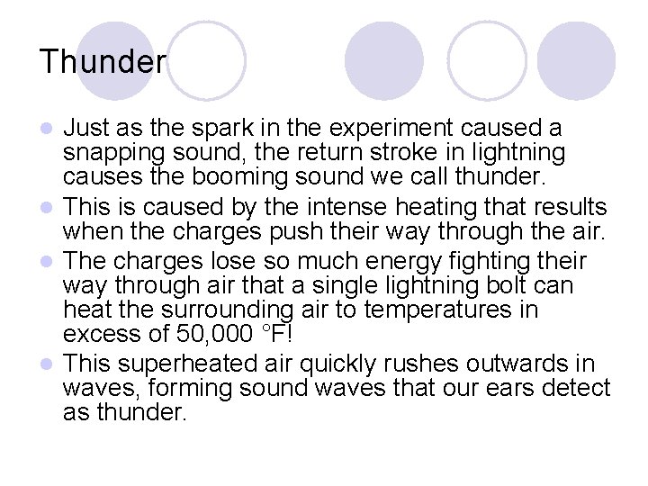 Thunder Just as the spark in the experiment caused a snapping sound, the return Thunder Just as the spark in the experiment caused a snapping sound, the return