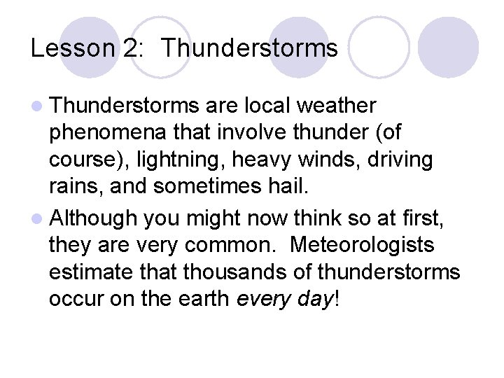 Lesson 2: Thunderstorms l Thunderstorms are local weather phenomena that involve thunder (of course), Lesson 2: Thunderstorms l Thunderstorms are local weather phenomena that involve thunder (of course),
