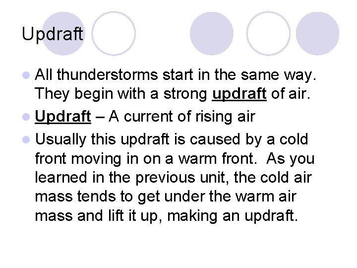 Updraft l All thunderstorms start in the same way. They begin with a strong Updraft l All thunderstorms start in the same way. They begin with a strong