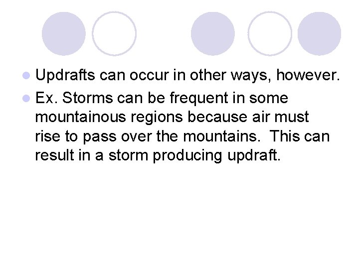 l Updrafts can occur in other ways, however. l Ex. Storms can be frequent l Updrafts can occur in other ways, however. l Ex. Storms can be frequent