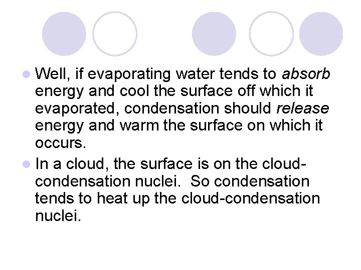 l Well, if evaporating water tends to absorb energy and cool the surface off l Well, if evaporating water tends to absorb energy and cool the surface off