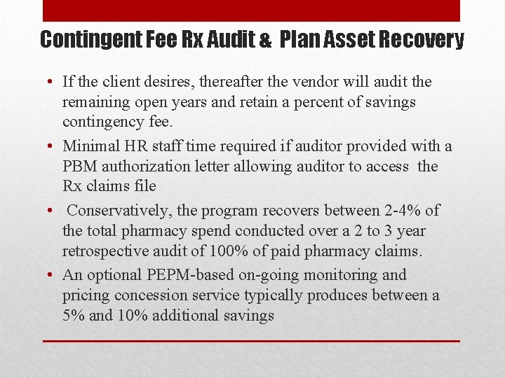 Contingent Fee Rx Audit & Plan Asset Recovery • If the client desires, thereafter