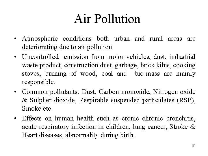 Air Pollution • Atmospheric conditions both urban and rural areas are deteriorating due to