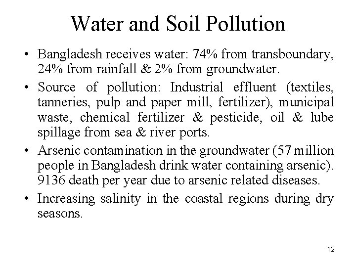 Water and Soil Pollution • Bangladesh receives water: 74% from transboundary, 24% from rainfall