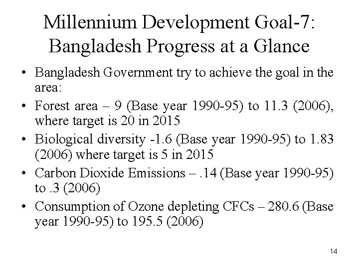 Millennium Development Goal-7: Bangladesh Progress at a Glance • Bangladesh Government try to achieve