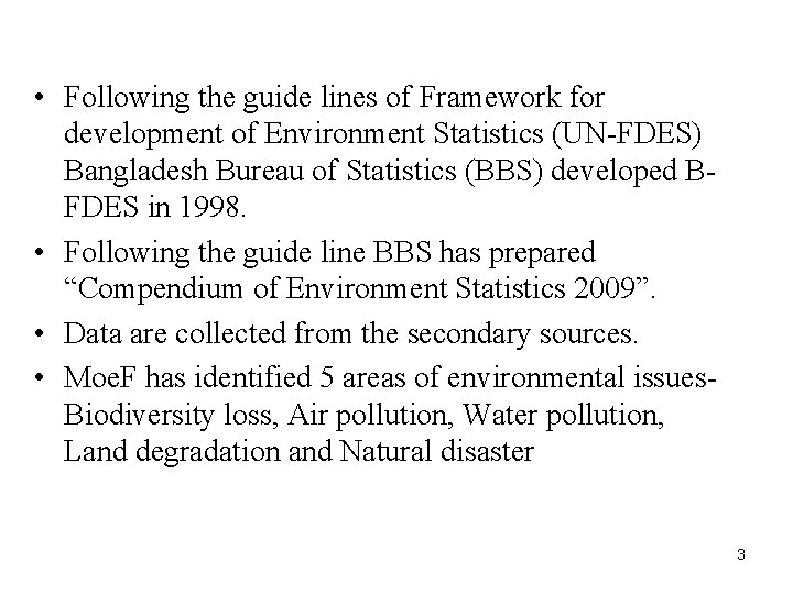  • Following the guide lines of Framework for development of Environment Statistics (UN-FDES)