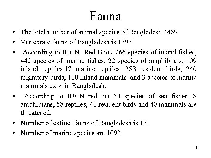 Fauna • The total number of animal species of Bangladesh 4469. • Vertebrate fauna