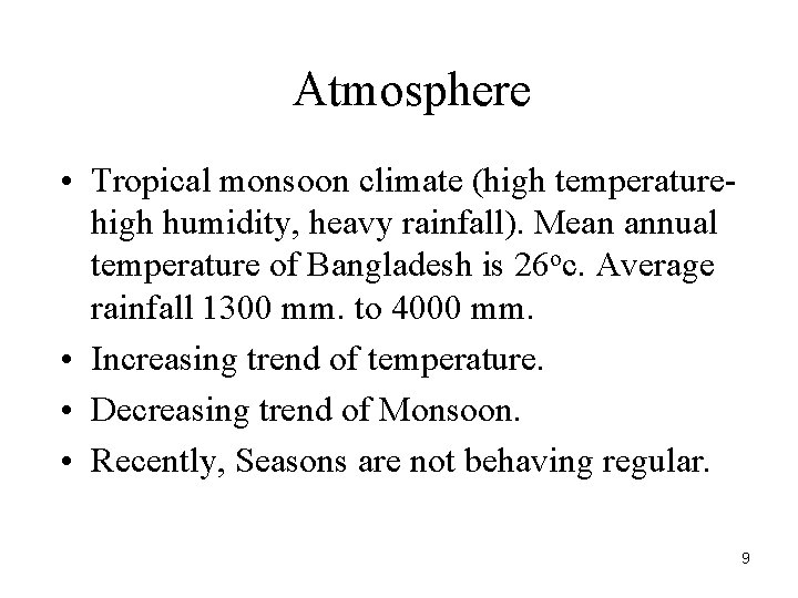 Atmosphere • Tropical monsoon climate (high temperaturehigh humidity, heavy rainfall). Mean annual temperature of