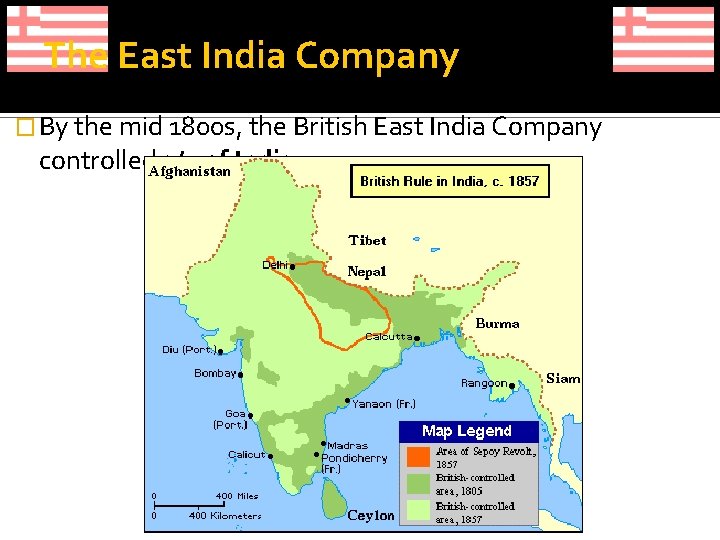 The East India Company � By the mid 1800 s, the British East India