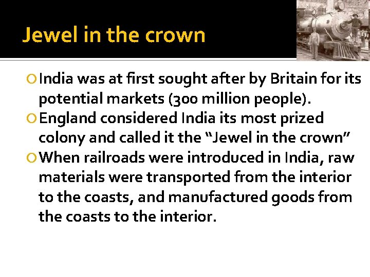 Jewel in the crown India was at first sought after by Britain for its