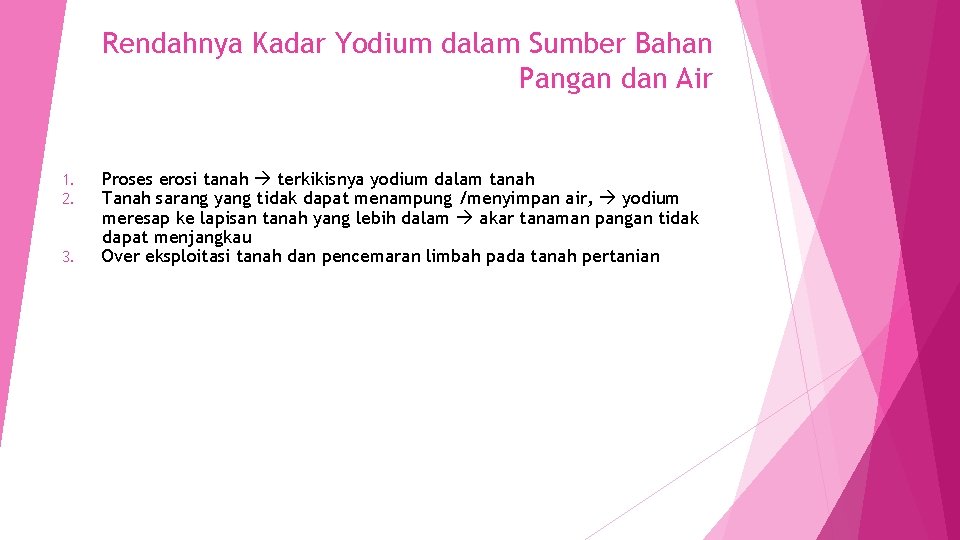 Rendahnya Kadar Yodium dalam Sumber Bahan Pangan dan Air 1. 2. 3. Proses erosi