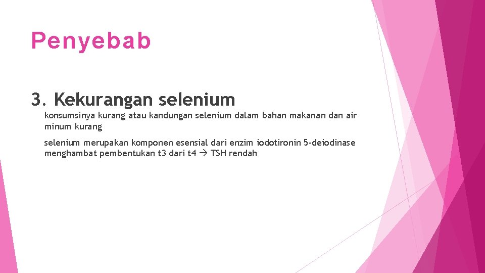 Penyebab 3. Kekurangan selenium konsumsinya kurang atau kandungan selenium dalam bahan makanan dan air