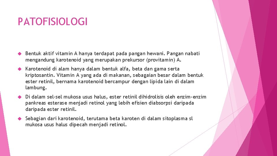 PATOFISIOLOGI Bentuk aktif vitamin A hanya terdapat pada pangan hewani. Pangan nabati mengandung karotenoid