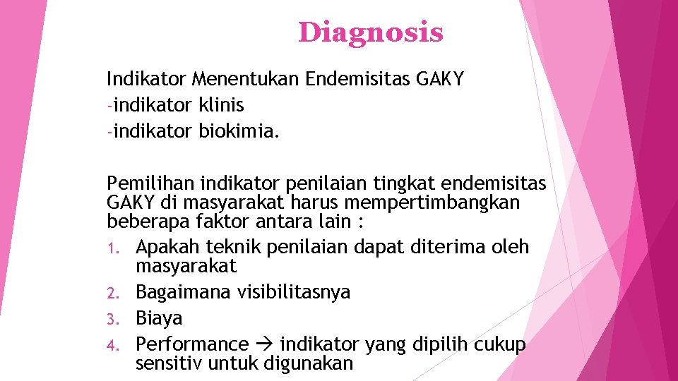 Diagnosis Indikator Menentukan Endemisitas GAKY -indikator klinis -indikator biokimia. Pemilihan indikator penilaian tingkat endemisitas
