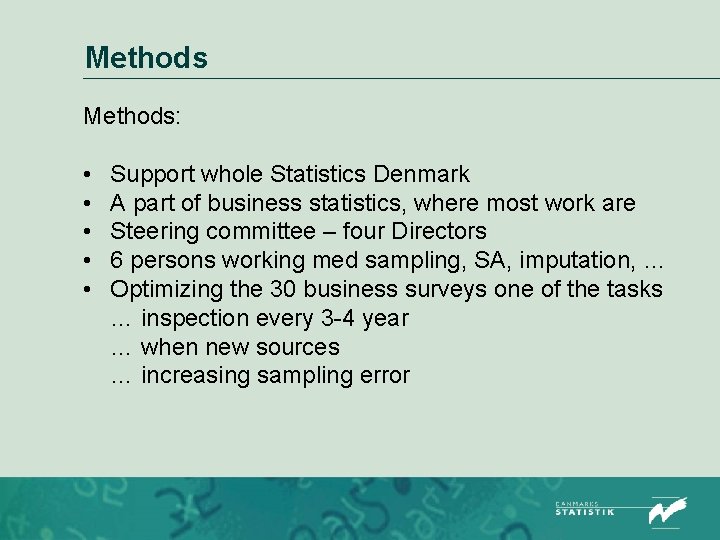 Methods: • • • Support whole Statistics Denmark A part of business statistics, where